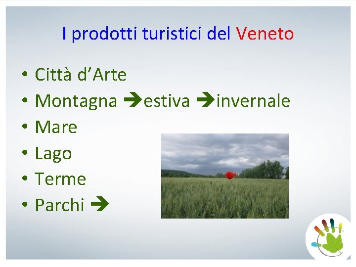 I prodotti turistici del Veneto • • • Città d’Arte Montagna estiva invernale Mare