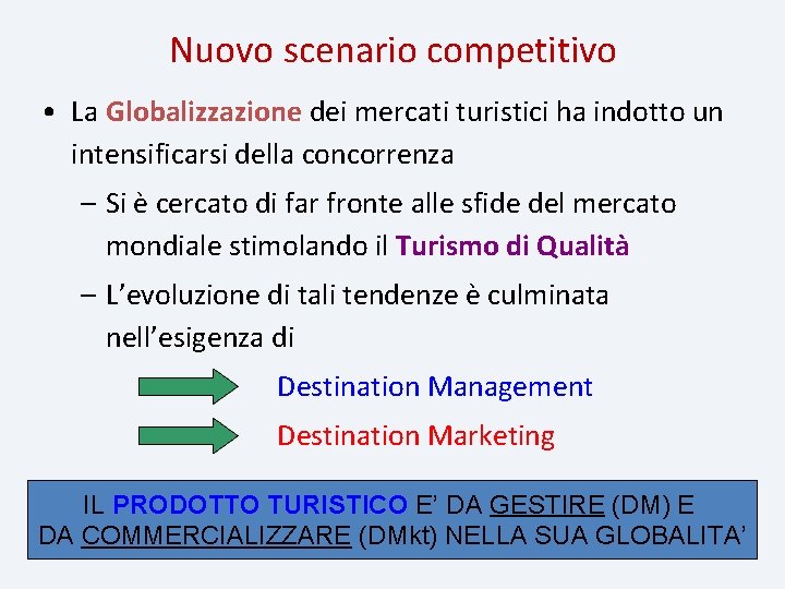 Nuovo scenario competitivo • La Globalizzazione dei mercati turistici ha indotto un intensificarsi della