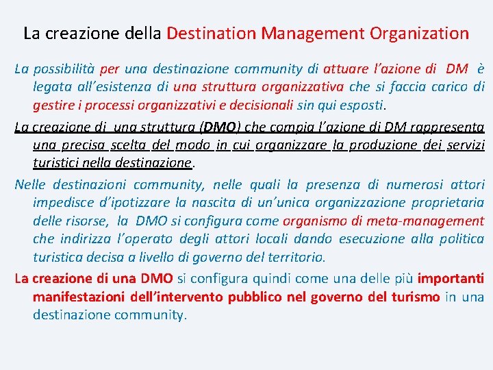 La creazione della Destination Management Organization La possibilità per una destinazione community di attuare