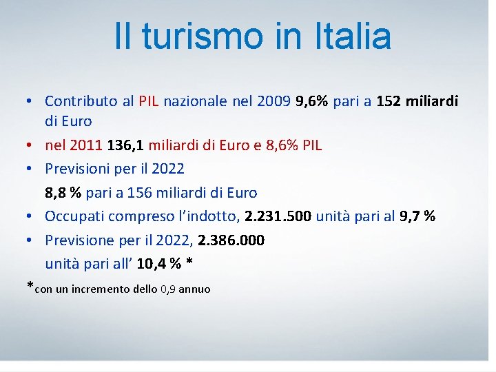 Il turismo in Italia • Contributo al PIL nazionale nel 2009 9, 6% pari