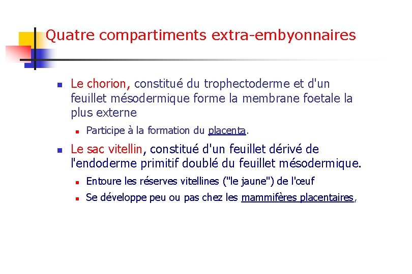 Quatre compartiments extra-embyonnaires n Le chorion, constitué du trophectoderme et d'un feuillet mésodermique forme