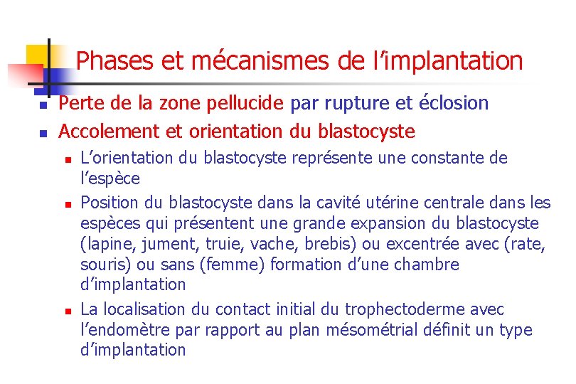 Phases et mécanismes de l’implantation n n Perte de la zone pellucide par rupture