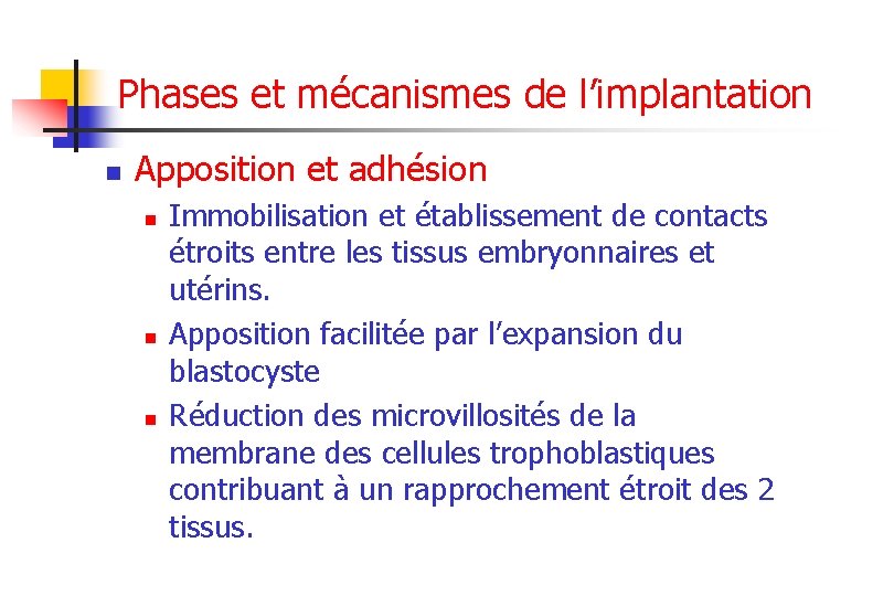 Phases et mécanismes de l’implantation n Apposition et adhésion n Immobilisation et établissement de