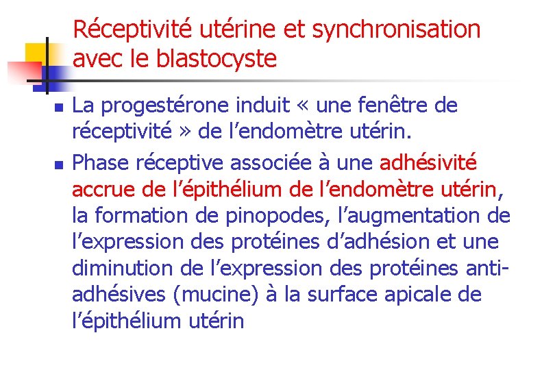 Réceptivité utérine et synchronisation avec le blastocyste n n La progestérone induit « une