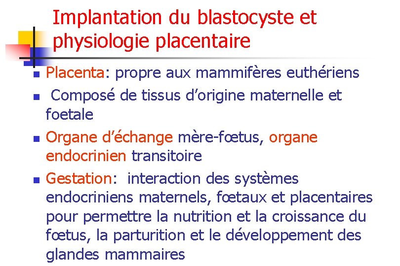 Implantation du blastocyste et physiologie placentaire n n Placenta: propre aux mammifères euthériens Composé