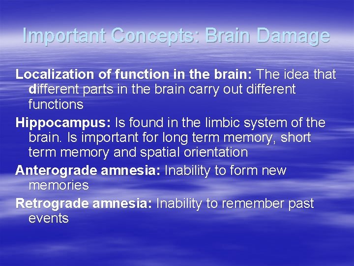 Important Concepts: Brain Damage Localization of function in the brain: The idea that different