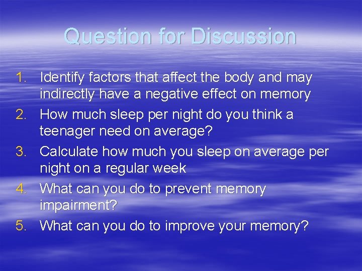 Question for Discussion 1. Identify factors that affect the body and may indirectly have