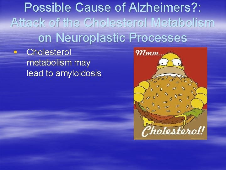 Possible Cause of Alzheimers? : Attack of the Cholesterol Metabolism on Neuroplastic Processes §