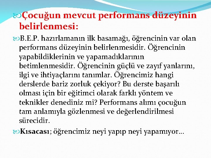  Çocuğun mevcut performans düzeyinin belirlenmesi: B. E. P. hazırlamanın ilk basamağı, öğrencinin var