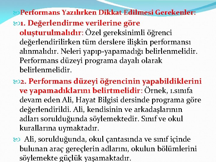  Performans Yazılırken Dikkat Edilmesi Gerekenler: 1. Değerlendirme verilerine göre oluşturulmalıdır: Özel gereksinimli öğrenci