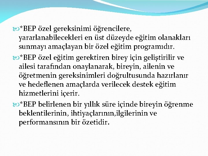  *BEP özel gereksinimi öğrencilere, yararlanabilecekleri en üst düzeyde eğitim olanakları sunmayı amaçlayan bir