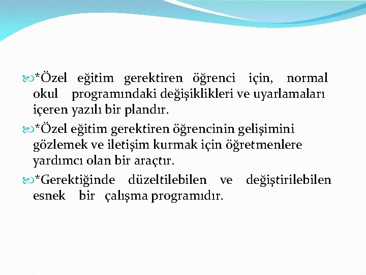  *Özel eğitim gerektiren öğrenci için, normal okul programındaki değişiklikleri ve uyarlamaları içeren yazılı