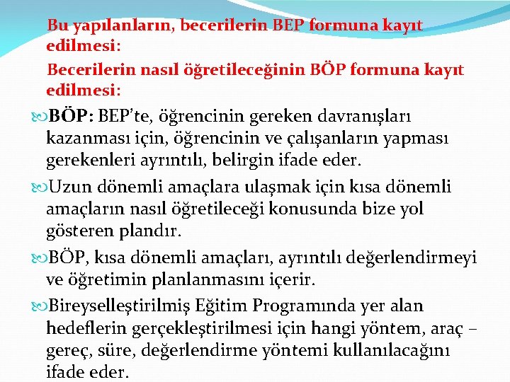  Bu yapılanların, becerilerin BEP formuna kayıt edilmesi: Becerilerin nasıl öğretileceğinin BÖP formuna kayıt
