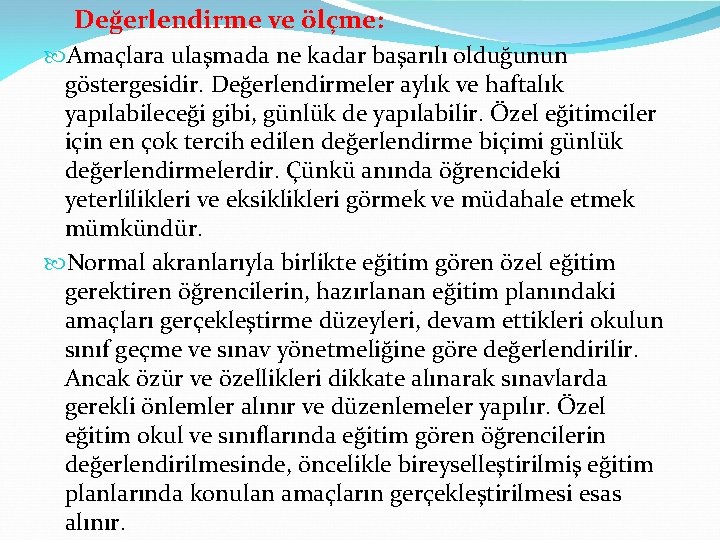  Değerlendirme ve ölçme: Amaçlara ulaşmada ne kadar başarılı olduğunun göstergesidir. Değerlendirmeler aylık ve