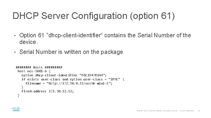 DHCP Server Configuration (option 61) • Option 61 ”dhcp-client-identifier“ contains the Serial Number of