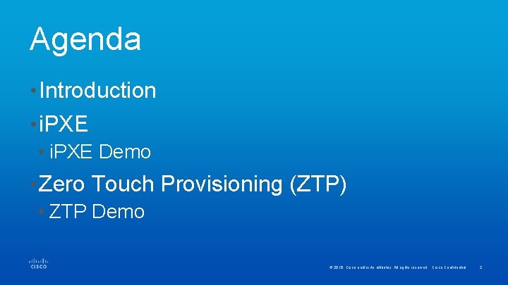 Agenda • Introduction • i. PXE Demo • Zero Touch Provisioning (ZTP) • ZTP