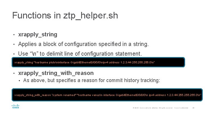 Functions in ztp_helper. sh • xrapply_string • Applies a block of configuration specified in