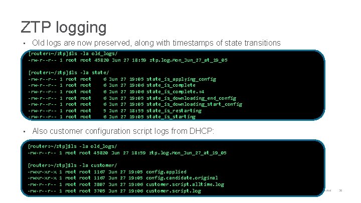 ZTP logging • Old logs are now preserved, along with timestamps of state transitions
