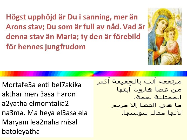 Högst upphöjd är Du i sanning, mer än Arons stav; Du som är full