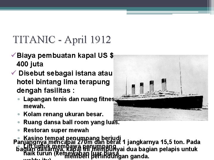 TITANIC - April 1912 ü Biaya pembuatan kapal US $ 400 juta ü Disebut