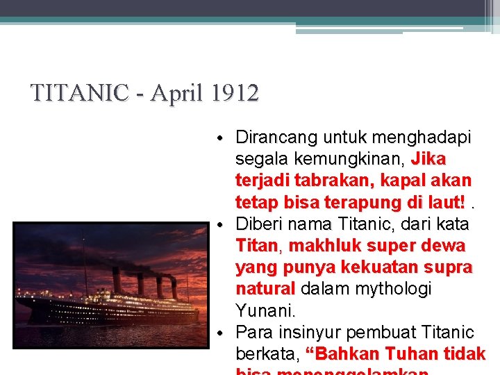 TITANIC - April 1912 • Dirancang untuk menghadapi segala kemungkinan, Jika terjadi tabrakan, kapal