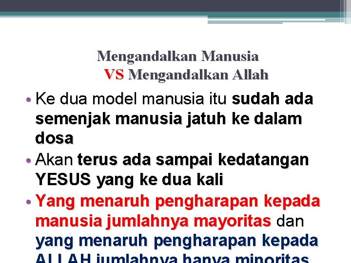 Mengandalkan Manusia VS Mengandalkan Allah • Ke dua model manusia itu sudah ada semenjak