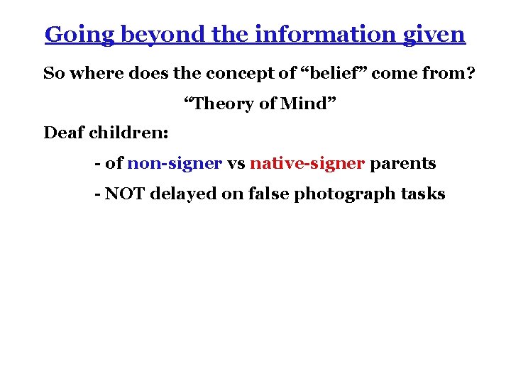 Going beyond the information given So where does the concept of “belief” come from?