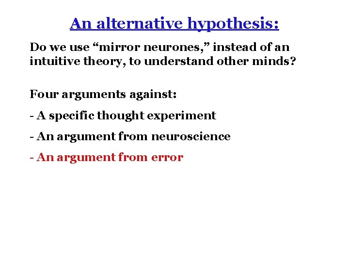 An alternative hypothesis: Do we use “mirror neurones, ” instead of an intuitive theory,
