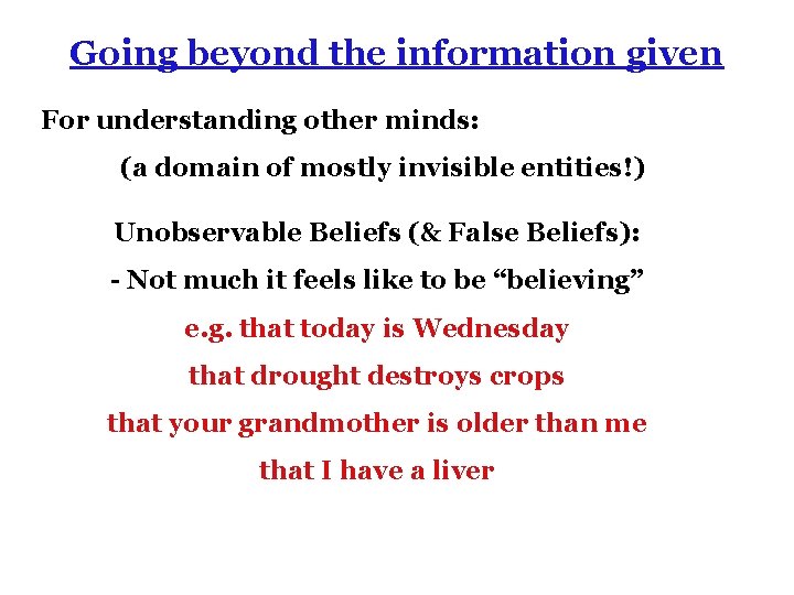 Going beyond the information given For understanding other minds: (a domain of mostly invisible