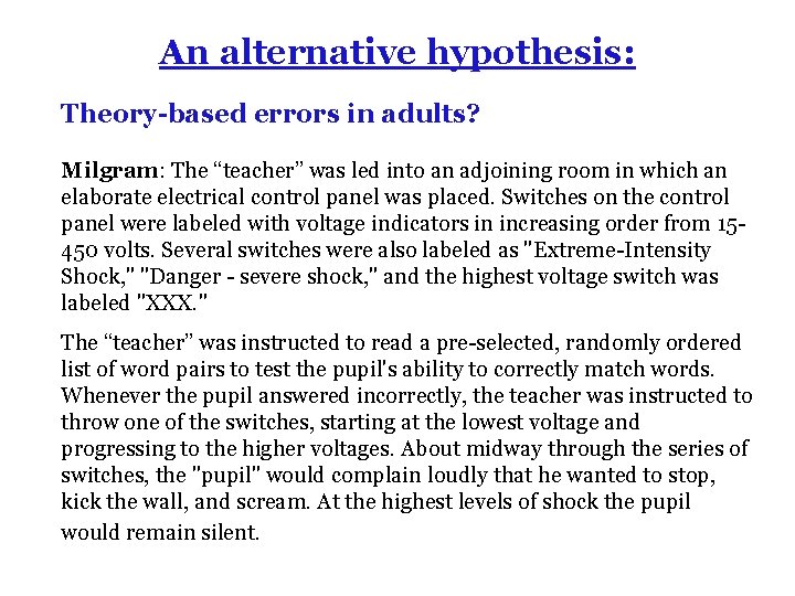 An alternative hypothesis: Theory-based errors in adults? Milgram: The “teacher” was led into an