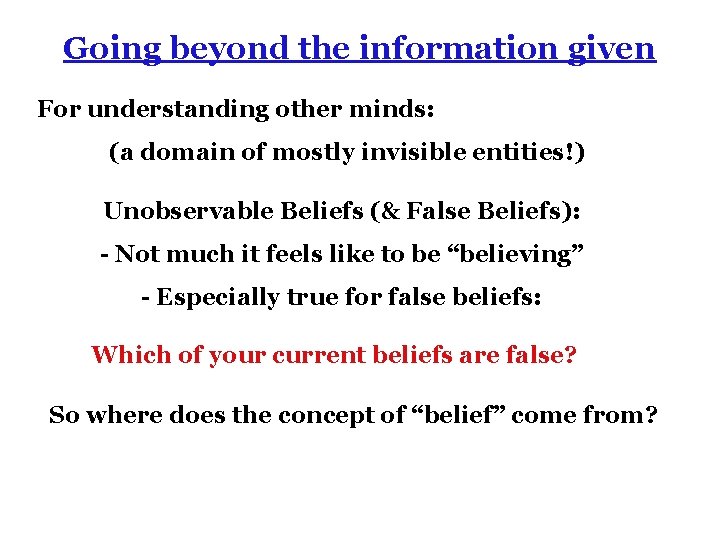 Going beyond the information given For understanding other minds: (a domain of mostly invisible