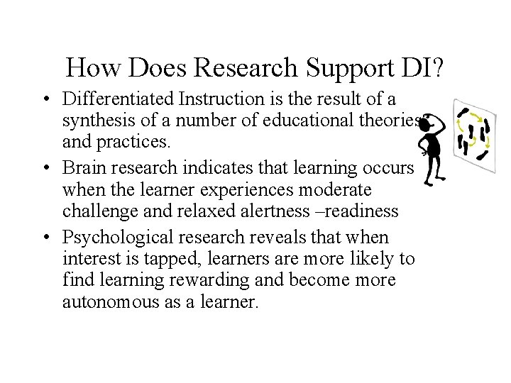 How Does Research Support DI? • Differentiated Instruction is the result of a synthesis