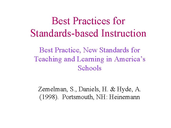 Best Practices for Standards-based Instruction Best Practice, New Standards for Teaching and Learning in