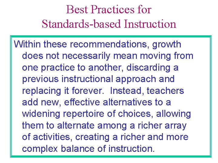 Best Practices for Standards-based Instruction Within these recommendations, growth does not necessarily mean moving