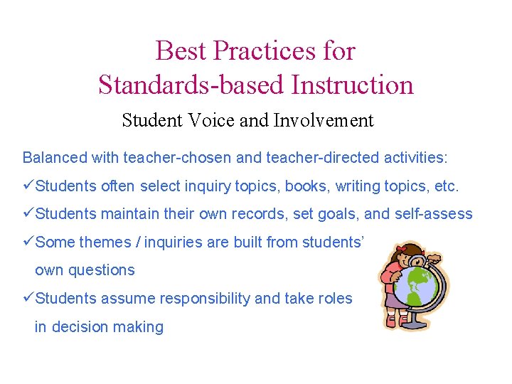 Best Practices for Standards-based Instruction Student Voice and Involvement Balanced with teacher-chosen and teacher-directed