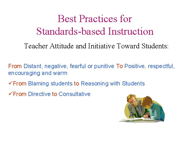 Best Practices for Standards-based Instruction Teacher Attitude and Initiative Toward Students: From Distant, negative,