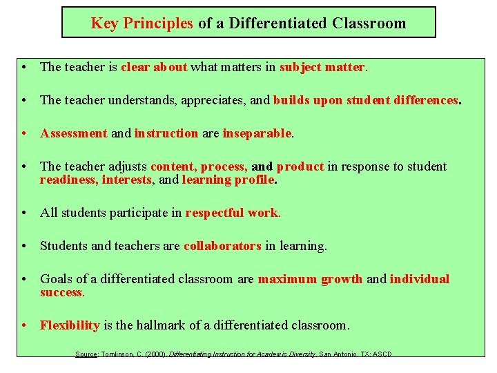 Key Principles of a Differentiated Classroom • The teacher is clear about what matters