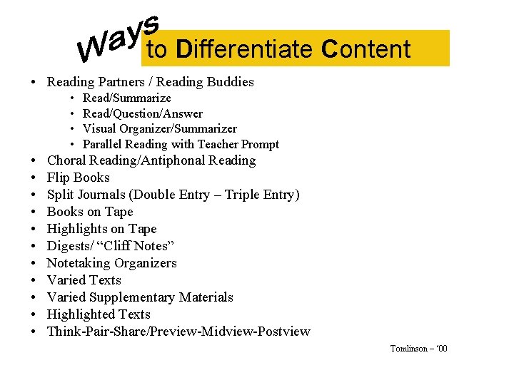 to Differentiate Content • Reading Partners / Reading Buddies • • • • Read/Summarize