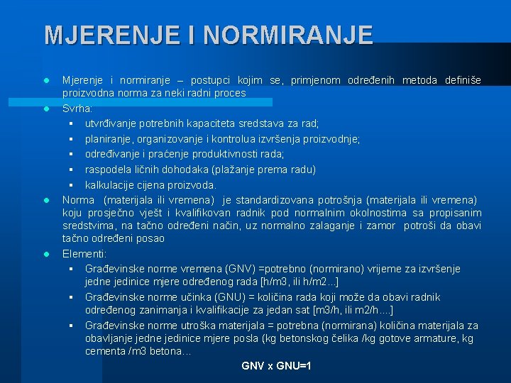 MJERENJE I NORMIRANJE l l Mjerenje i normiranje – postupci kojim se, primjenom određenih