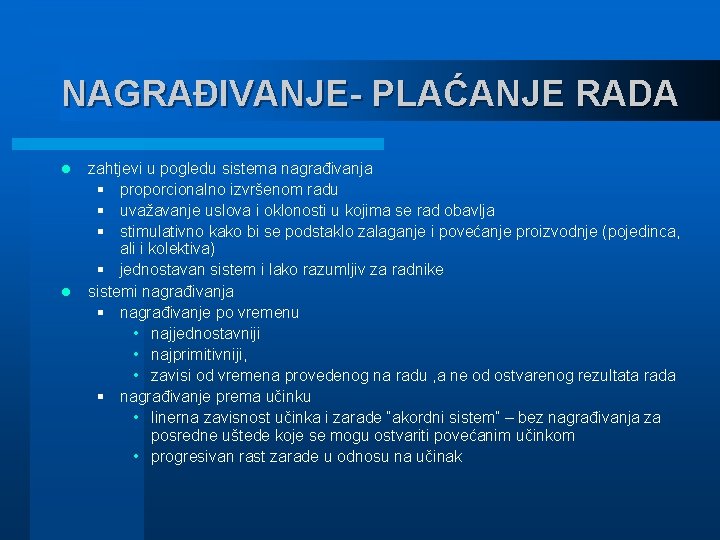 NAGRAĐIVANJE- PLAĆANJE RADA l l zahtjevi u pogledu sistema nagrađivanja § proporcionalno izvršenom radu