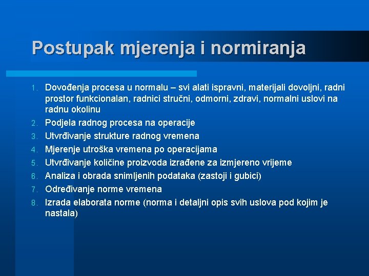 Postupak mjerenja i normiranja 1. 2. 3. 4. 5. 6. 7. 8. Dovođenja procesa