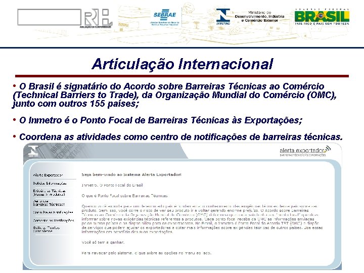 Articulação Internacional • O Brasil é signatário do Acordo sobre Barreiras Técnicas ao Comércio