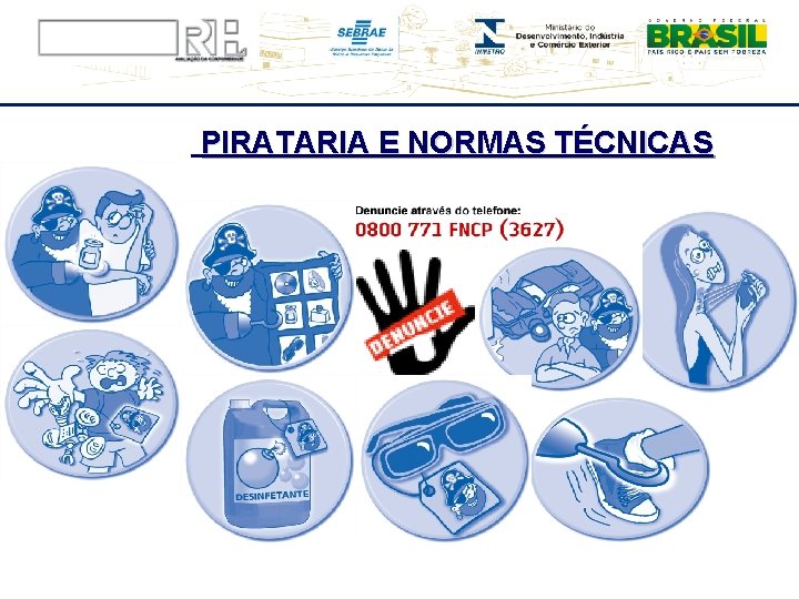 PIRATARIA E NORMAS TÉCNICAS Ilustrações retiradas da cartilha da Fundação Procon SP, disponíveis no