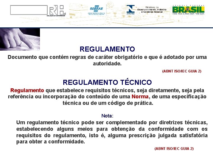 REGULAMENTO Documento que contém regras de caráter obrigatório e que é adotado por uma