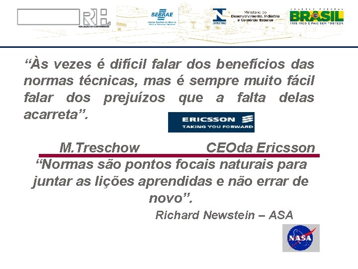 “Às vezes é difícil falar dos benefícios das normas técnicas, mas é sempre muito