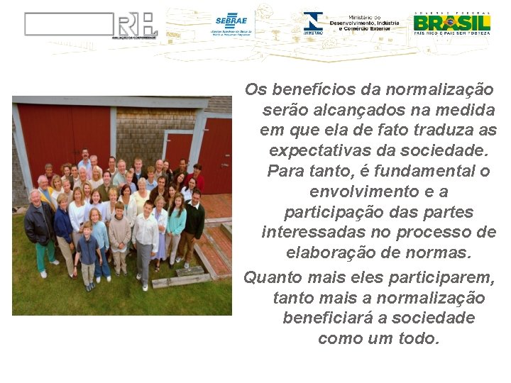 Os benefícios da normalização serão alcançados na medida em que ela de fato traduza