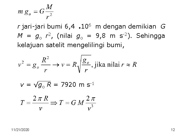 r jari-jari bumi 6, 4. 106 m dengan demikian G M = go r