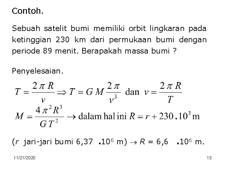 Contoh. Sebuah satelit bumi memiliki orbit lingkaran pada ketinggian 230 km dari permukaan bumi