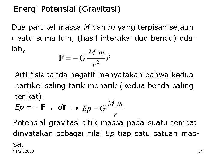 Energi Potensial (Gravitasi) Dua partikel massa M dan m yang terpisah sejauh r satu