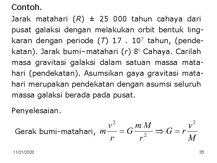 Contoh. Jarak matahari (R) ± 25 000 tahun cahaya dari pusat galaksi dengan melakukan